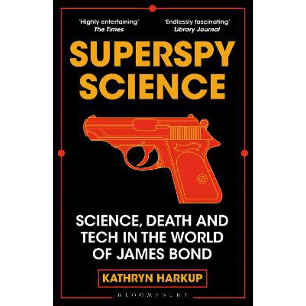 Superspy Science: Science, Death and Tech in the World of James Bond (Paperback) - Kathryn Harkup